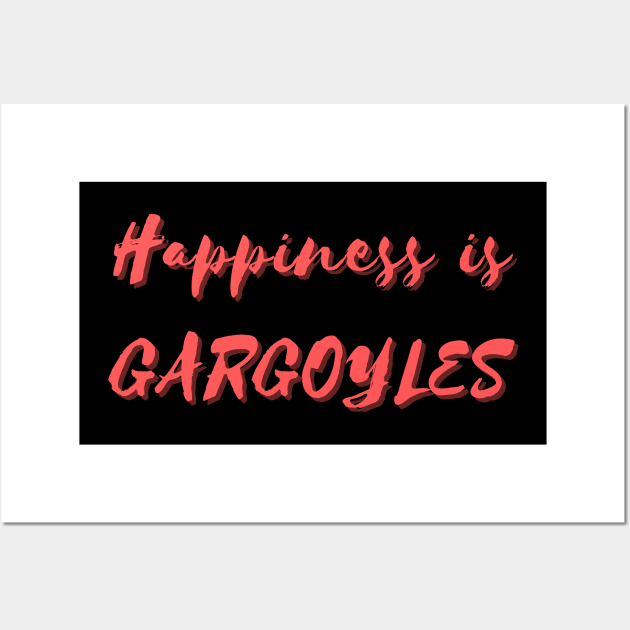 Happiness is Gargoyles Wall Art by Eat Sleep Repeat